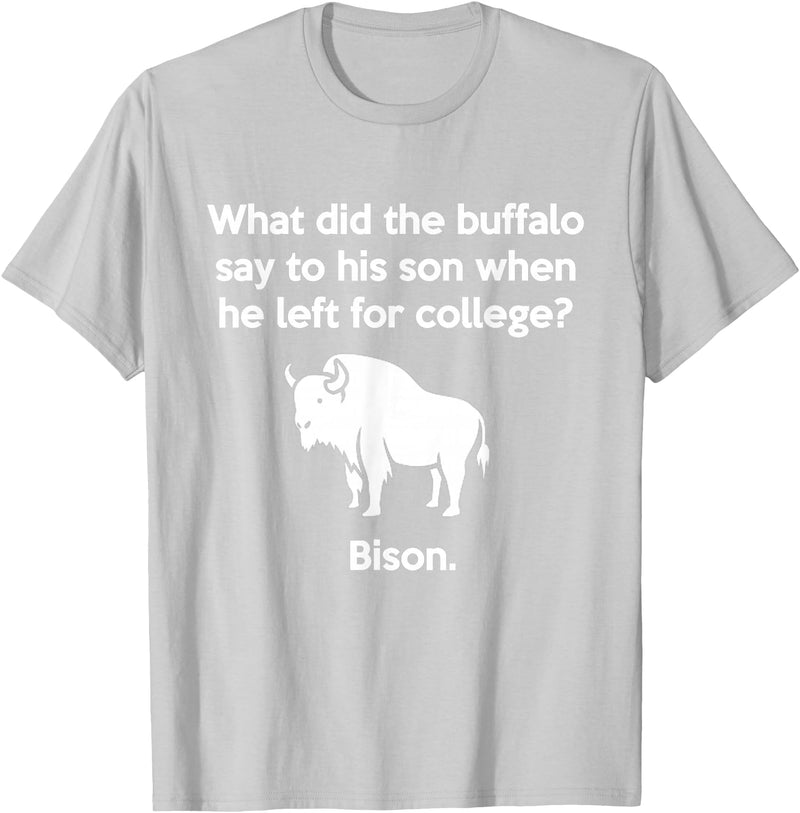 Buffalo Puns Funny Buffalo Pun Bison Bye Son College Joke T-Shirt - Silver Grey
