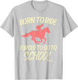 Horse Riding Shirts Women Girls Equestrian Gifts Born Ride Forced To Go School Funny Horse Equestrian T-Shirt - Silver Grey