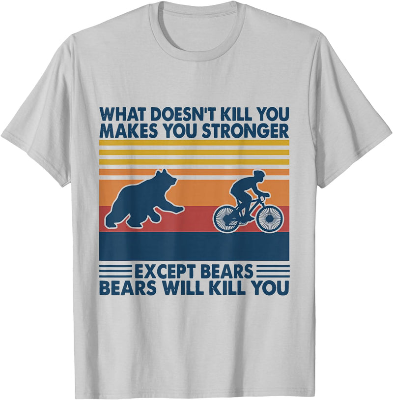 What Doesn't Kill You Makes You Stronger Except Bears T-Shirt - Silver Grey