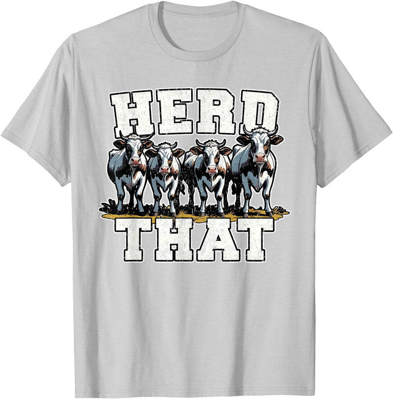 Herd That Cow Lover Farmer Gift Herd That Funny Cow Lover Farmer T-Shirt - Silver Grey