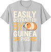 Easily Distracted by Guinea Pigs Outfit Guinea Pigs Jokes Easily Distracted by Guinea Pigs Sarcastic T-Shirt - Silver Grey