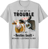 Funny Cow If We Get In Trouble Tee Shirt Cow If We Get in Trouble It's My Besties Fault T-Shirt - Silver Grey