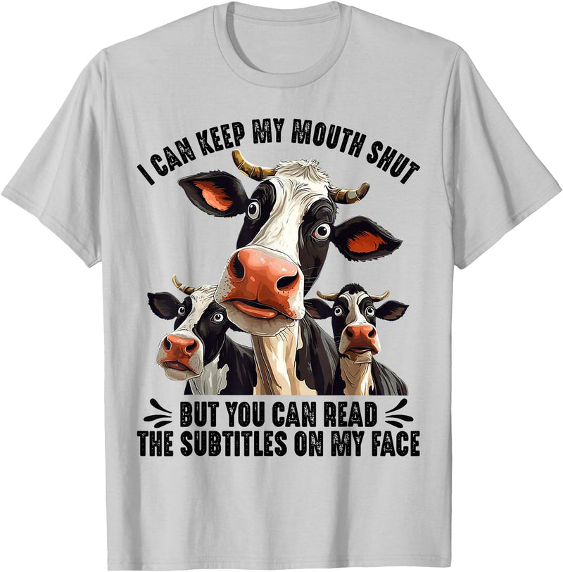 Funny Cow I Can Keep My Mouth Shut Tee Shirt Cow I Can Keep My Mouth Shut But You Can Read The Subtitles T-Shirt - Silver