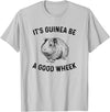 guinea pig apparel It's Guinea Be A Good Wheek, guinea pig T-Shirt - Silver Grey