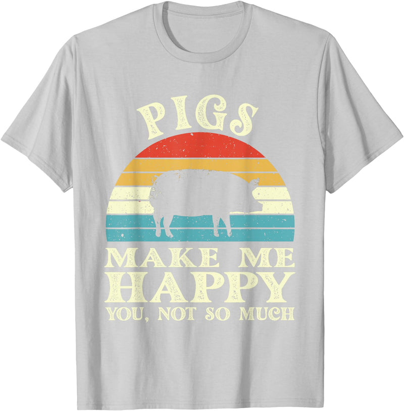 Funny Pig Lover Shirts Pigs Make Me Happy You Not So Much Pig Lover Farming Farmer T-Shirt - Silver Grey