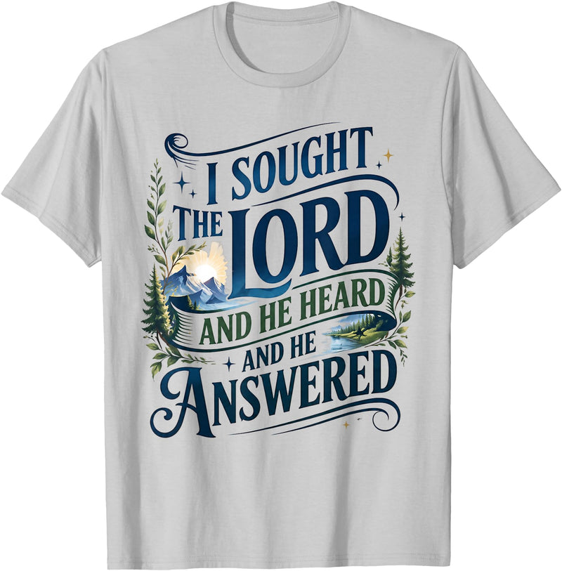 Christian Bible Verse I Sought The Lord Faith Gift I Sought The Lord and He Heard and He Answered Christian T-Shirt - Silver