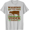 Dairy Farmer Gifts For Men Funny Udder Nonsense, Dairy Farmer Cow Milker T-Shirt - Silver Grey