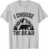 I choose the bear lover bear I CHOOSE THE BEAR unique animal lover T-Shirt - Silver Grey