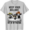 Funny Cow Heifer Shirt TATtee Keep Your Bullshit Out of My Pasture Funny Cow Heifer Shirt T-Shirt - Silver Grey