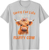 Sorry I'm Late I Saw A Fluffy Cow Novelty Designs Sorry I'm Late I Saw A Fluffy Cow Highland Cow Breeder T-Shirt - Silver