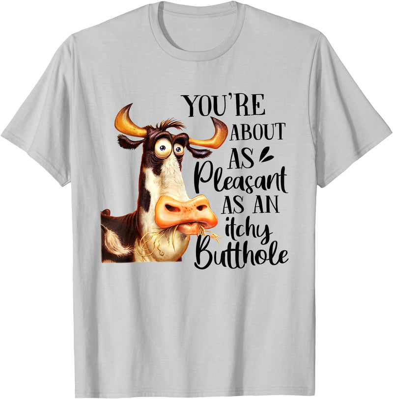 Funny Cattle Cow Farm Lovers Funny Cow You're About As Pleasant As An Itchy Butthole T-Shirt - Silver Grey