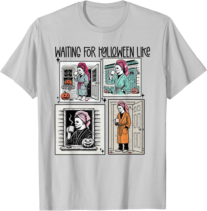 Waiting for Halloween Funny Like Scary Apparel Tee Waiting for Halloween Funny Like Scaryy Outfit For Men Women T-Shirt -