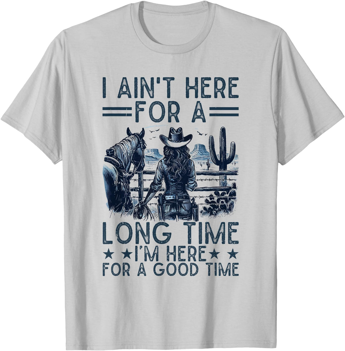 Western Cowgirl Gifts for Women & Girls I Ain't Here For A Long Time Western Country Horse Cowgirl T-Shirt - Silver Grey