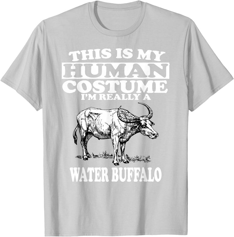 This is My Human Costume I'm Really a Water Buffalo T-Shirt T-Shirt - Silver Grey