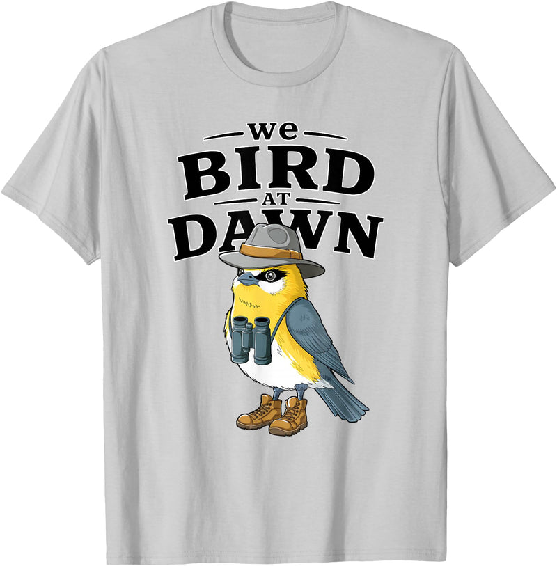 Nature Lover Gift for Bird Watchers Birdwatch We Bird At Dawn Funny Bird Watching Bird Lover Watcher T-Shirt - Silver Grey
