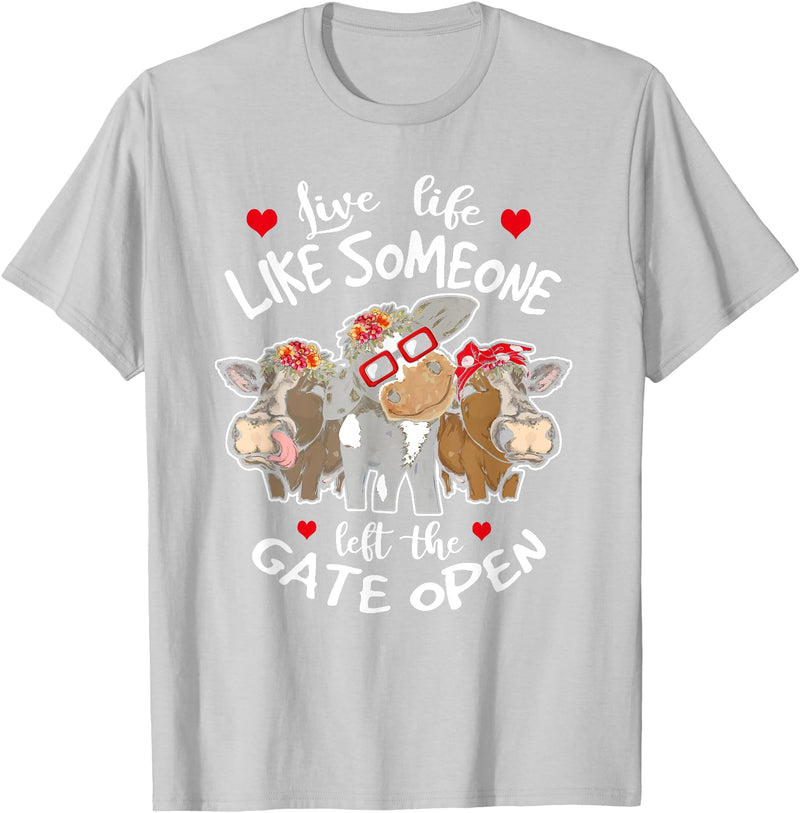 Live Life Like Someone Left Gate Open Heifer Cow Live Life Like Someone Left The Gate Open Heifer Cow T-Shirt - Silver Grey