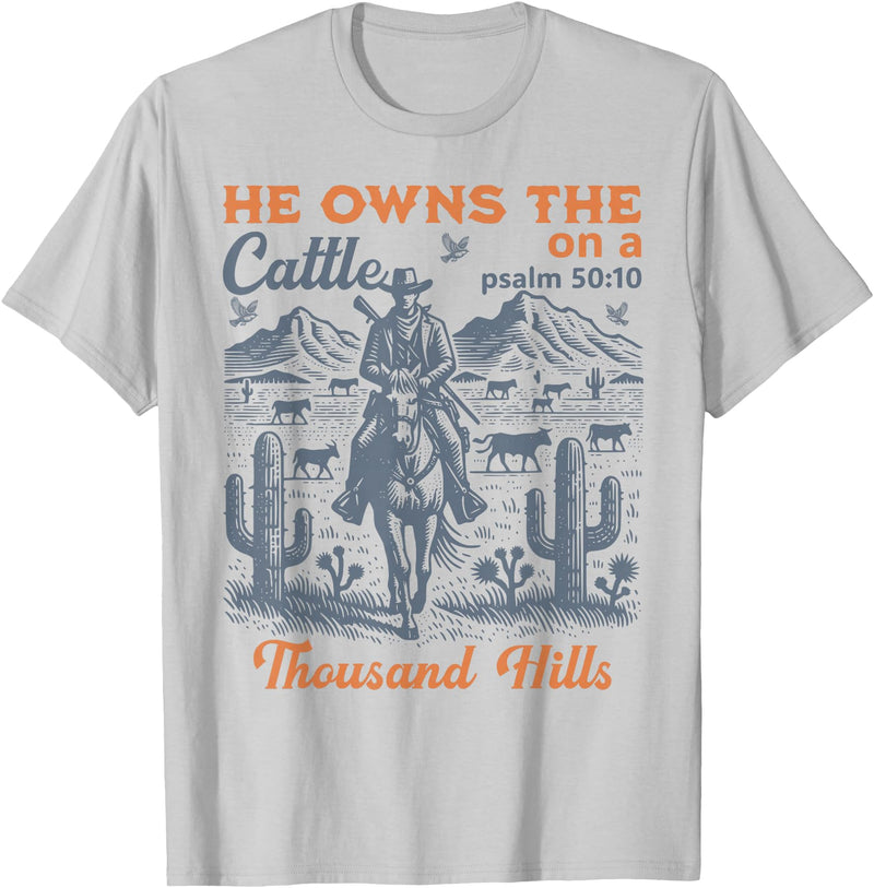 He Owns The Cattle Rustic Christian Tees He Owns The Cattle On A Thousand Hills Funny Cow T-Shirt - Silver Grey