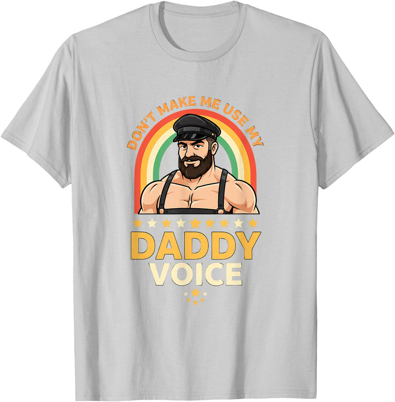 Rainbow Daddy Co Pride Daddy Voice Rainbow, Don't Make Me Use My Daddy Voice T-Shirt - Silver Grey