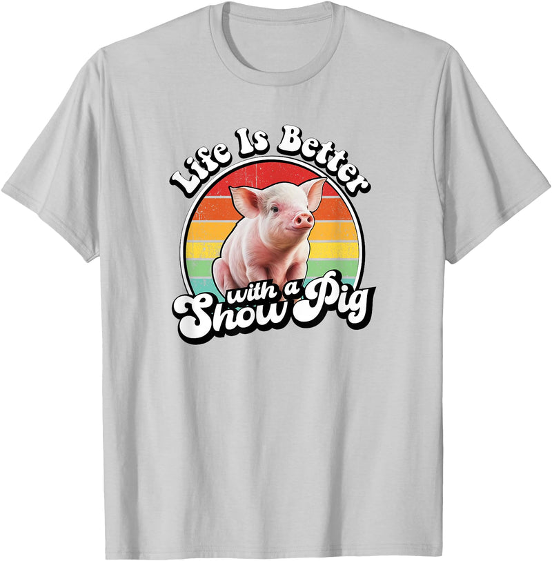 Funny Girls Piggy Mom Farm Gift T Shirts & Hoodies Mens Womens Retro Vintage Life Is Better Cute Show Pig Lover T-Shirt - Silver Grey