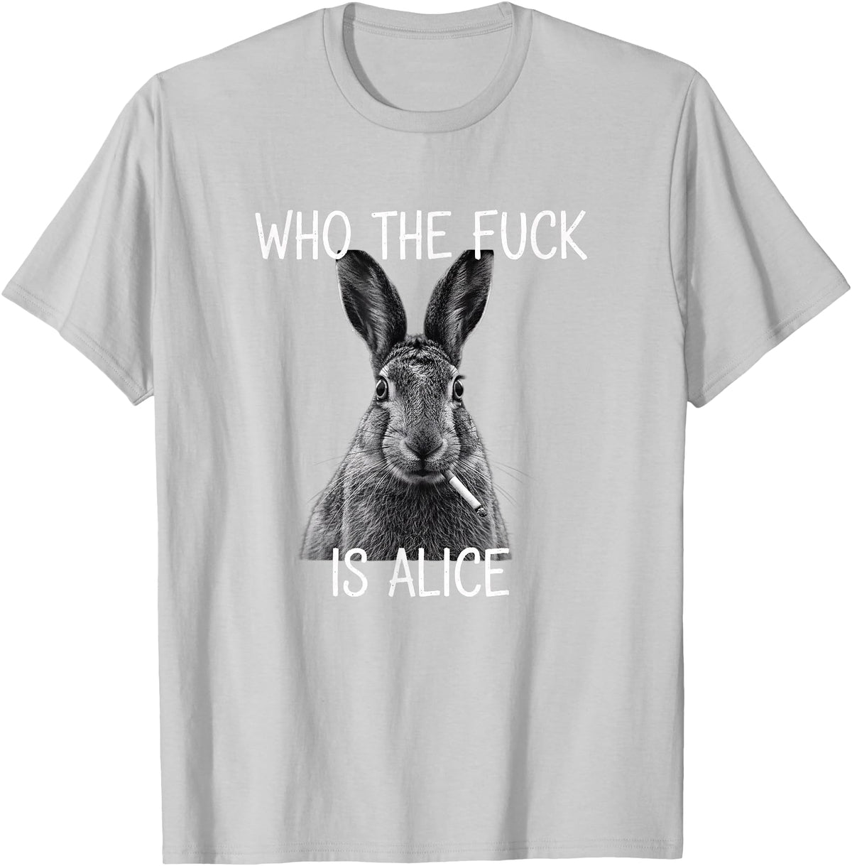 Who the Fuck Is Alice Funny Rabbit Woodland Humor T-Shirt in Silver Grey