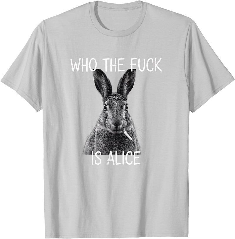 Who the Fuck Is Alice Funny Rabbit Woodland Humor T-Shirt in Silver Grey