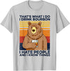 Funny Bear Drinking Bourbon Vintage Tee Shirt That's What I Do I Drink Bourbon I Hate People Bear Drinking T-Shirt - Silver Grey