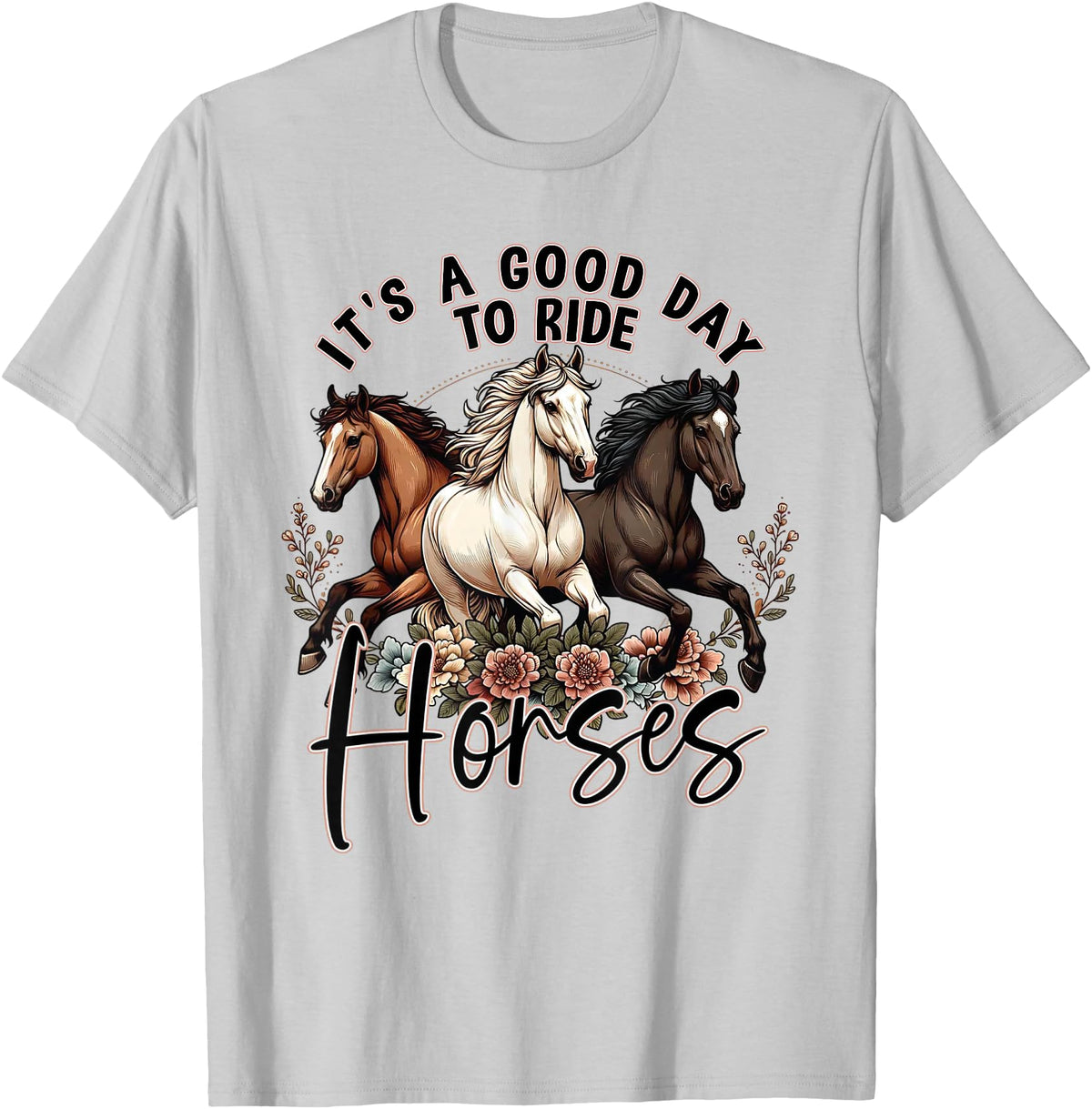 It's A Good Day to Ride Horses Floral Girls Womans T-Shirt - Silver Grey
