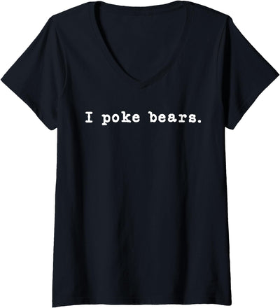 Womens I Poke Bears Funny Sarcastic Bravery V-Neck T-Shirt