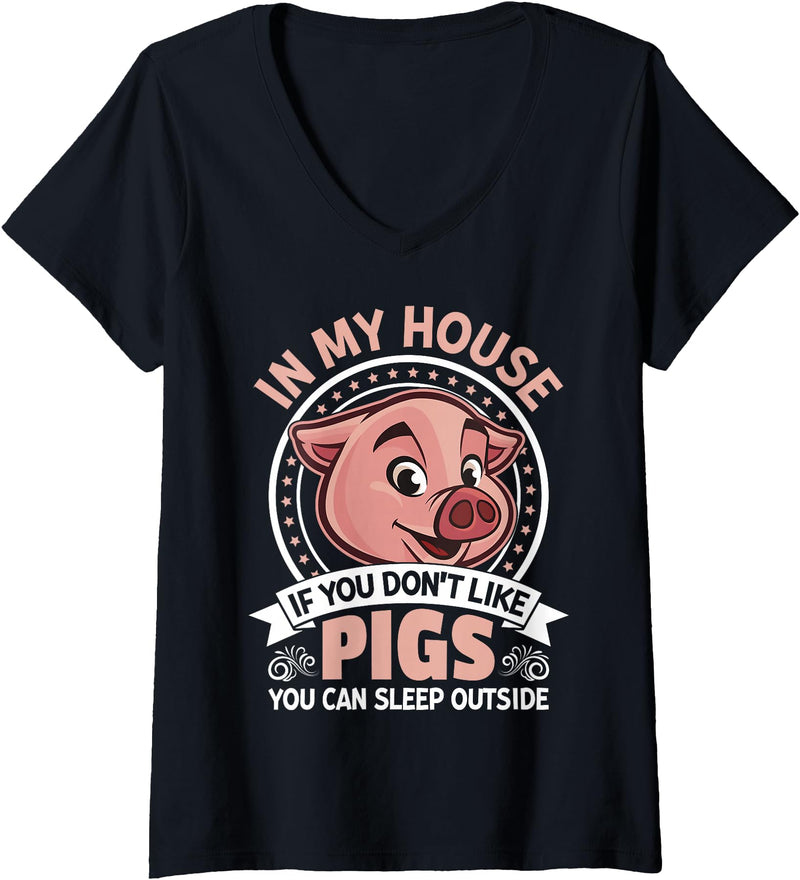 Funny Pig Farm Piggy Farmer Farming Gifts DAIMMER Womens In My Home If You Don't Like Pigs You Can Sleep Outside V-Neck T-Shirt - Black