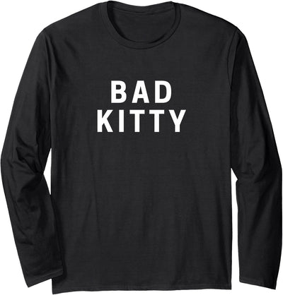 Bad Kitty Long Sleeve T-Shirt
