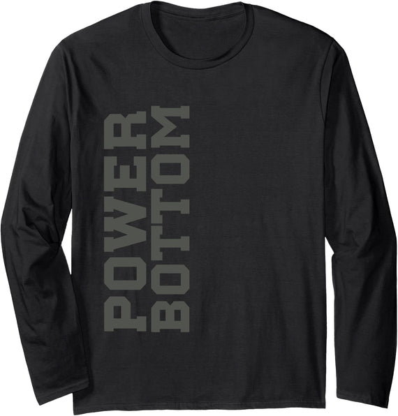 Funny Gay Humor Apparel POWER BOTTOM Gay LBGT Pride Long Sleeve T-Shirt - Black