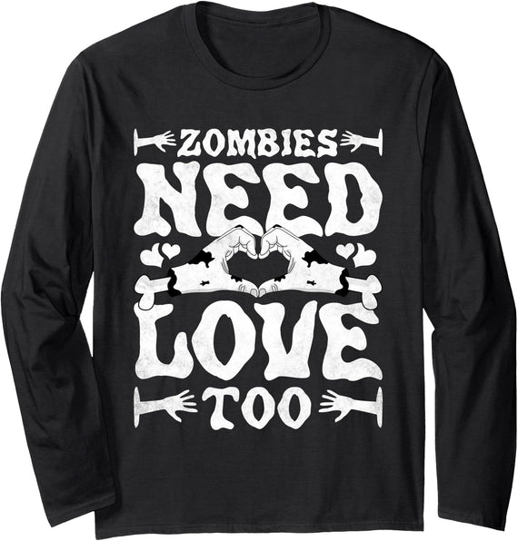 Funny Halloween Zombie Costume For Men Women Zombies Need Love Too, Halloween Long Sleeve T-Shirt - Black