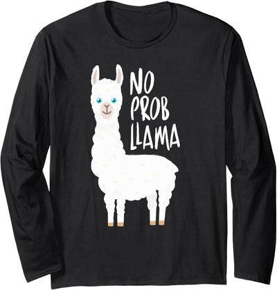 CuisineDuCool Cute No Prob Llama - No Probllama Long Sleeve T-Shirt