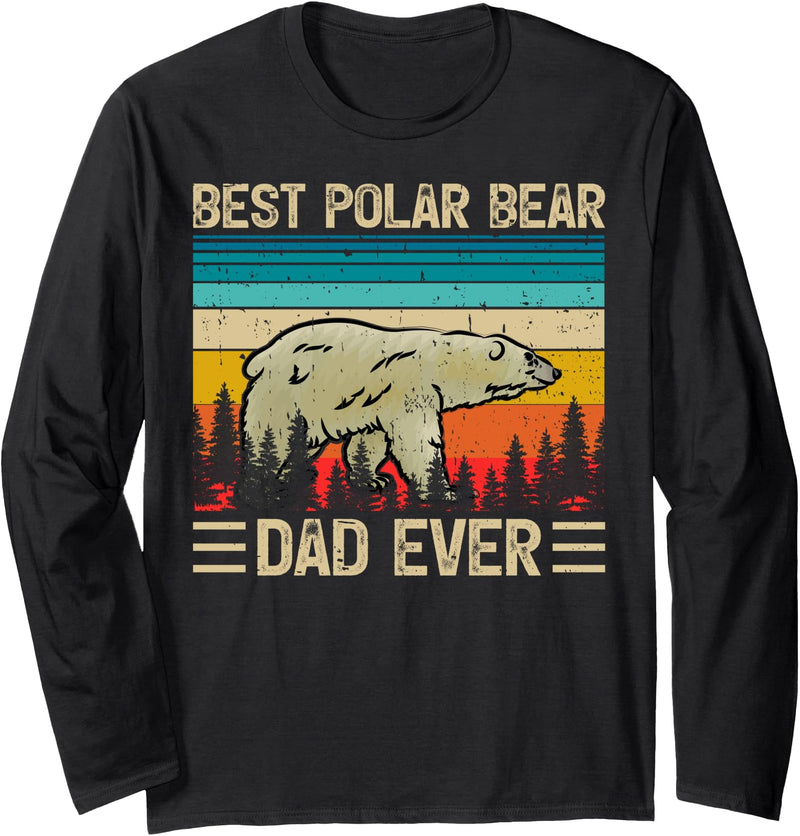 Fathers Day Best Polar Bear Dad Gifts Polar Bear Vintage Best Polar Bear Dad Ever Father's Day Long Sleeve T-Shirt - Black
