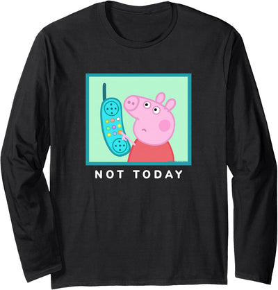 Not Today Long Sleeve T-Shirt