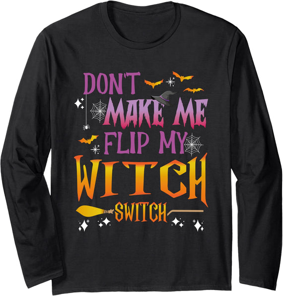 Don't Make Me Flip My Witch Switch – Witchcraft Don't Make Me Flip My Witch Switch - Halloween Witch Fan Long Sleeve T-Shirt