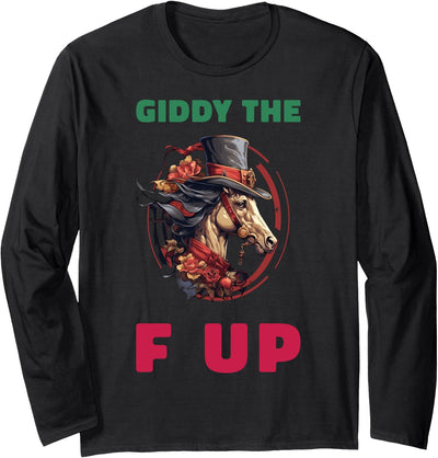Giddy The F Up Long Sleeve T-Shirt