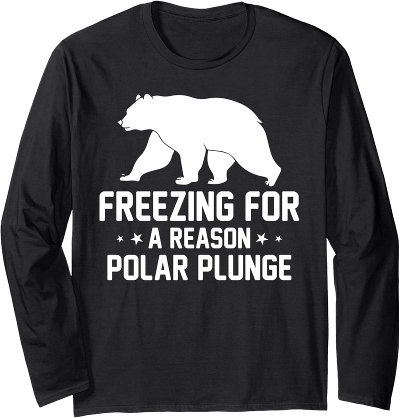 Winter Sport Polar Bear Plunge Design Outfit Ice Bear Plunge - Freezing For A Reason Polar Plunge Long Sleeve T-Shirt - Black