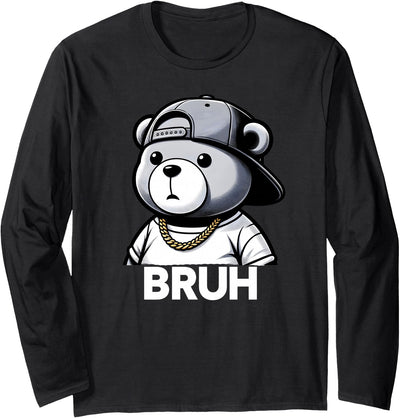 Bruh Meme Hip Hop Teddy Bear Funny Boys Teens Mens Teenager Long Sleeve Shirt