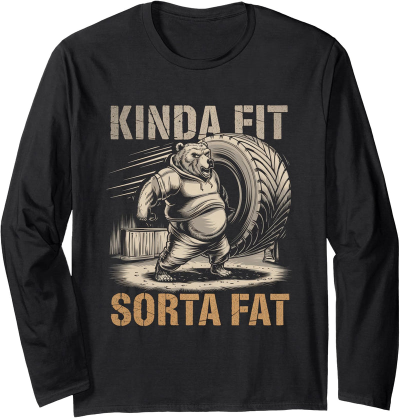 Kinda Fit Sorta Fat Gift Funny Gym Weightlifting Kinda Fit Sorta Fat Tshirt Funny Gym Body Cute Bear Retro Long Sleeve T-Shirt - Black