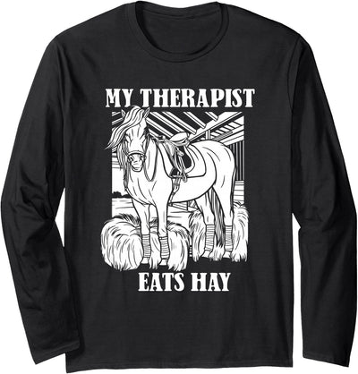 Horse Riding Gifts & Accessories Horse Riding Therapy - Rider Horseback My Therapist Eats Hay Long Sleeve T-Shirt
