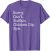 Funny Buffalo Chicken Dip Designs Sorry Can't Buffalo Chicken Dip Bye Funny Sarcastic T-Shirt - Purple Heather