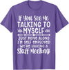 Employed We're Having A Staff Meeting By Dino If U See Me Talking To My-self Move Along I'm Self Employed T-Shirt - Purple