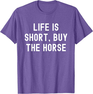 Funny Quotes Life Is Short Buy The Horse Life Is Short, Buy The Horse Funny Quote T-Shirt - Purple Heather