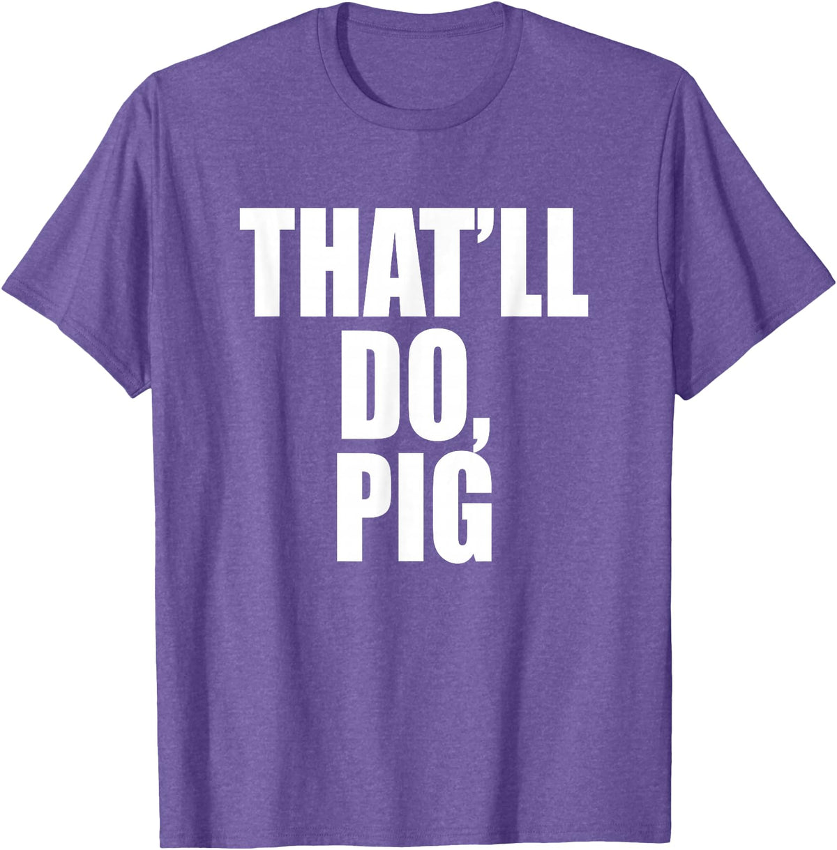 Three Words On A Designs That’ll Do, Pig. A Memorable Trivia Saying Quote A Favorite T-Shirt - Purple Heather