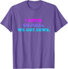 I Gotta Go Julia, We Got Cows Apparel Funny saying quote T-Shirt - Purple Heather