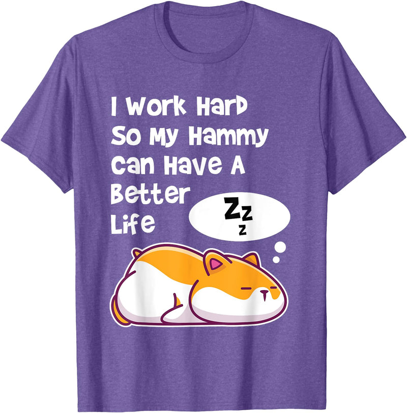 I Work Hard So My Pet Hammy Hamster Can Have A Better Life T-Shirt - Purple Heather