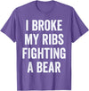 Broken Ribs Shirt Designs by ZAR Broken Ribs, I Broke My Ribs Fighting A Bear T-Shirt - Purple Heather