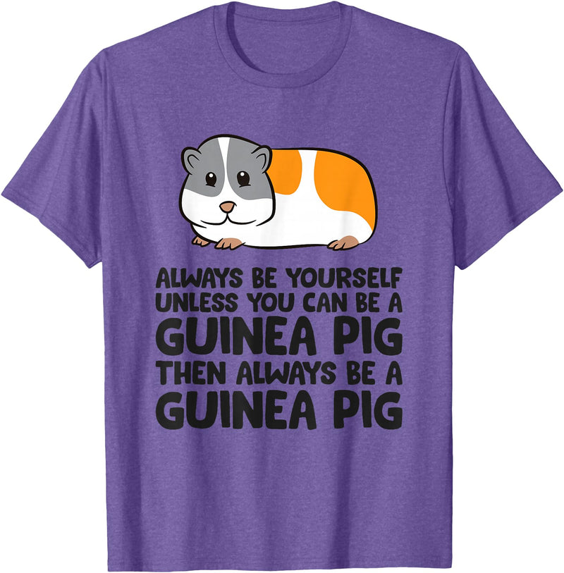 Funny Guinea Pig Lover Gifts Always Be Yourself Unless You Can Be A Guinea Pig T-Shirt - Purple Heather