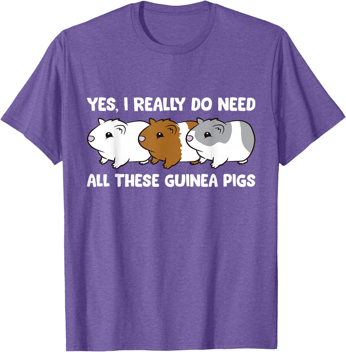 Funny Guinea Pig Lover Gifts Yes I Really Do Need All These Guinea Pigs T-Shirt - Purple Heather